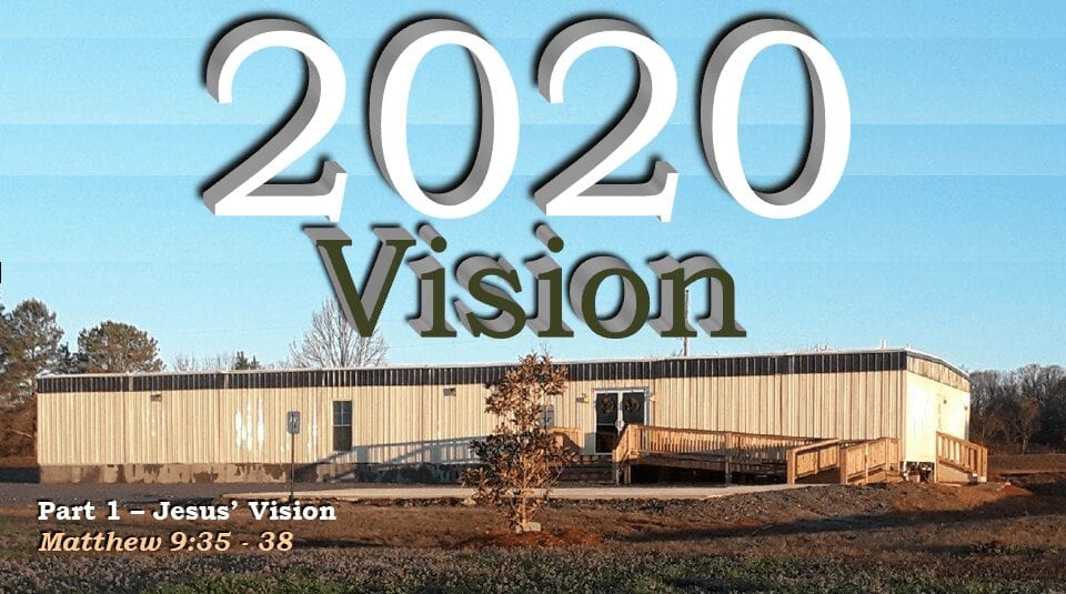 2020 Vision – Part 1 – Jesus’ Vision
