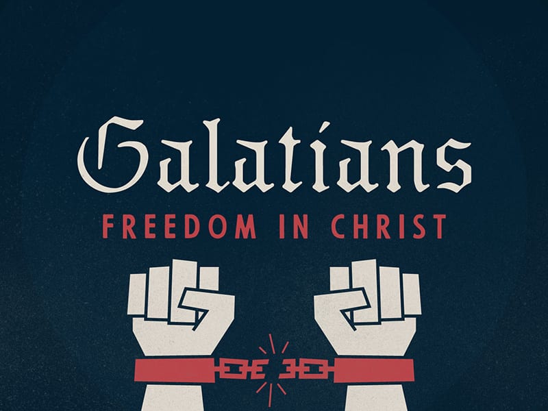 Galatians: Freedom in Christ/Liberty