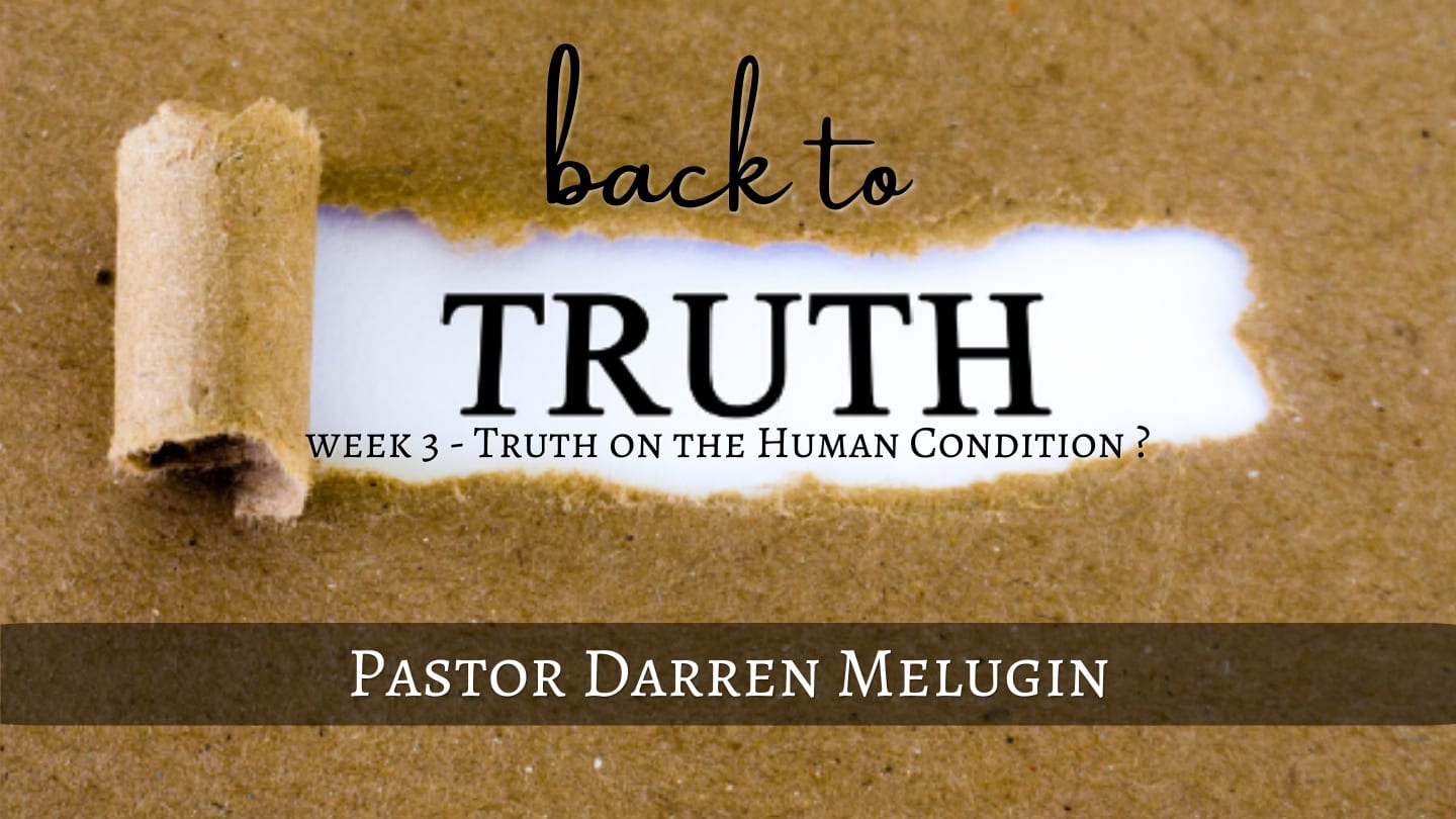 Back to Truth – Week 3 – Truth on the Human Condition? – 8th Street