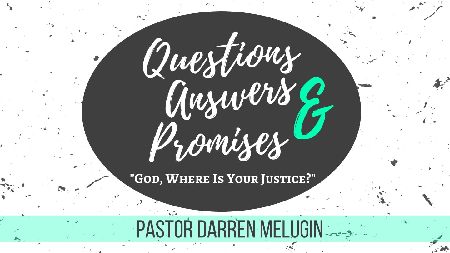 Questions Answers and Promises – Week 3 – God, Where is Your Justice – Fountain