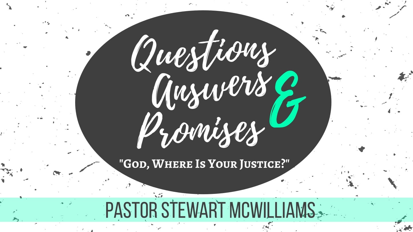 Questions Answers and Promises – Week 3 – God, Where Is Your Justice – 8th Street