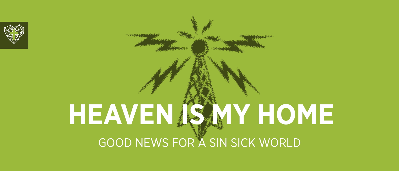 Good News Week 3 : Heaven Is My Home