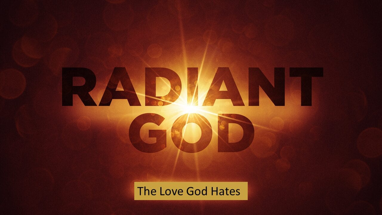 Radiant God: The Love God Hates