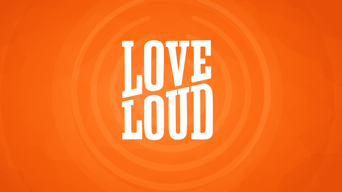 Love Loud: Confidence In Christ