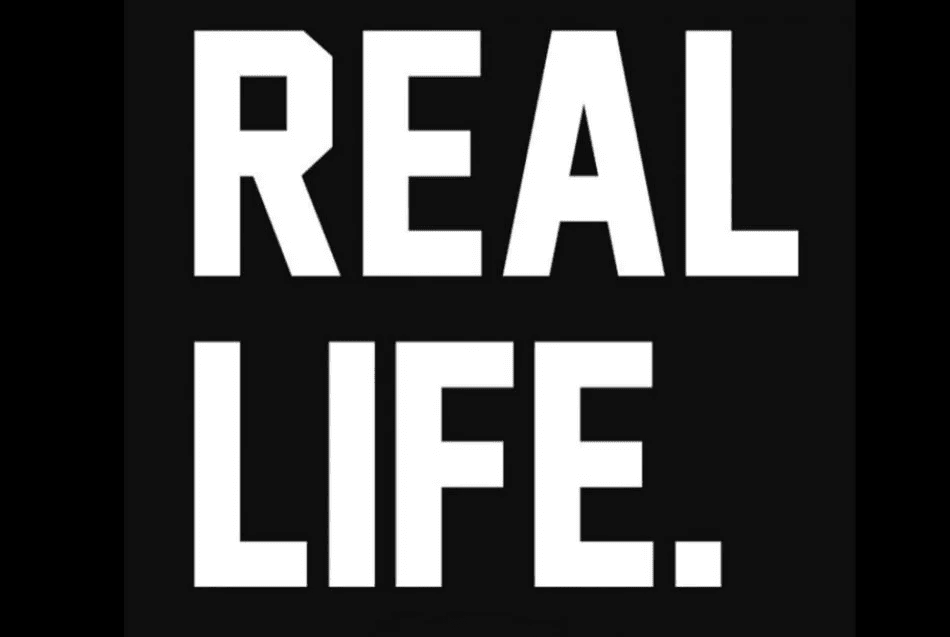 Real Life