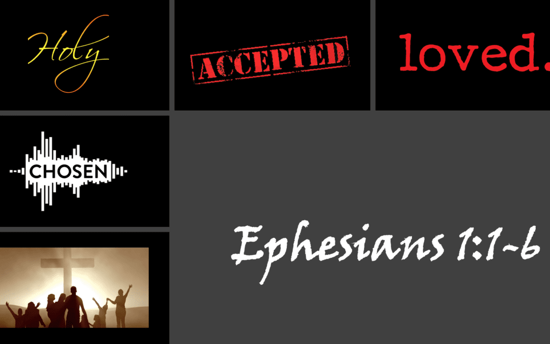 Chosen, Holy, Accepted and Loved!