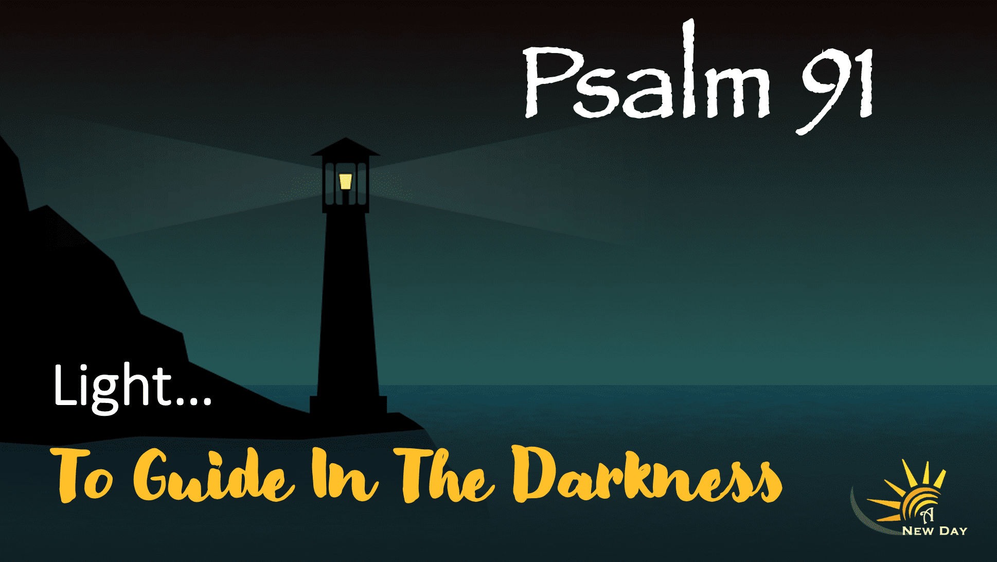 Psalm 91: Light… In The Darkness