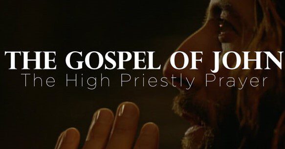 The Gospel of John; The High Priestly Prayer, March 13, 2022