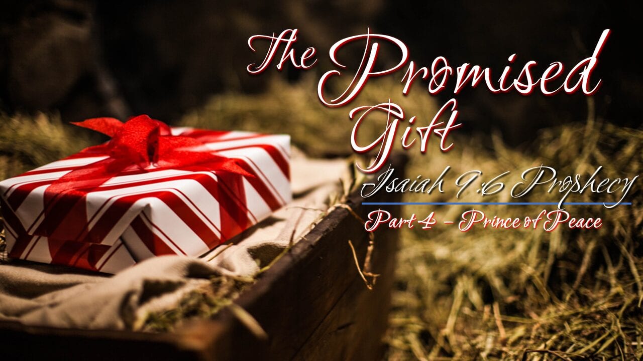 The Promised Gift – Part 4 – The Prince of Peace