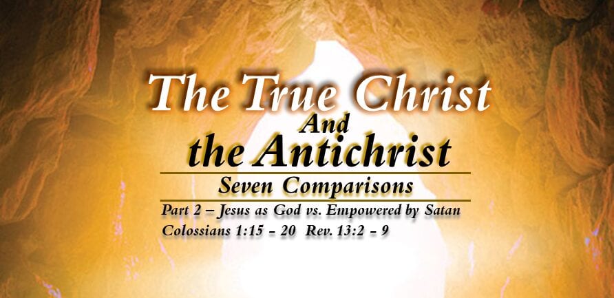 The True Christ and the Antichrist – part 2 – Jesus as God vs. Empowered by Satan