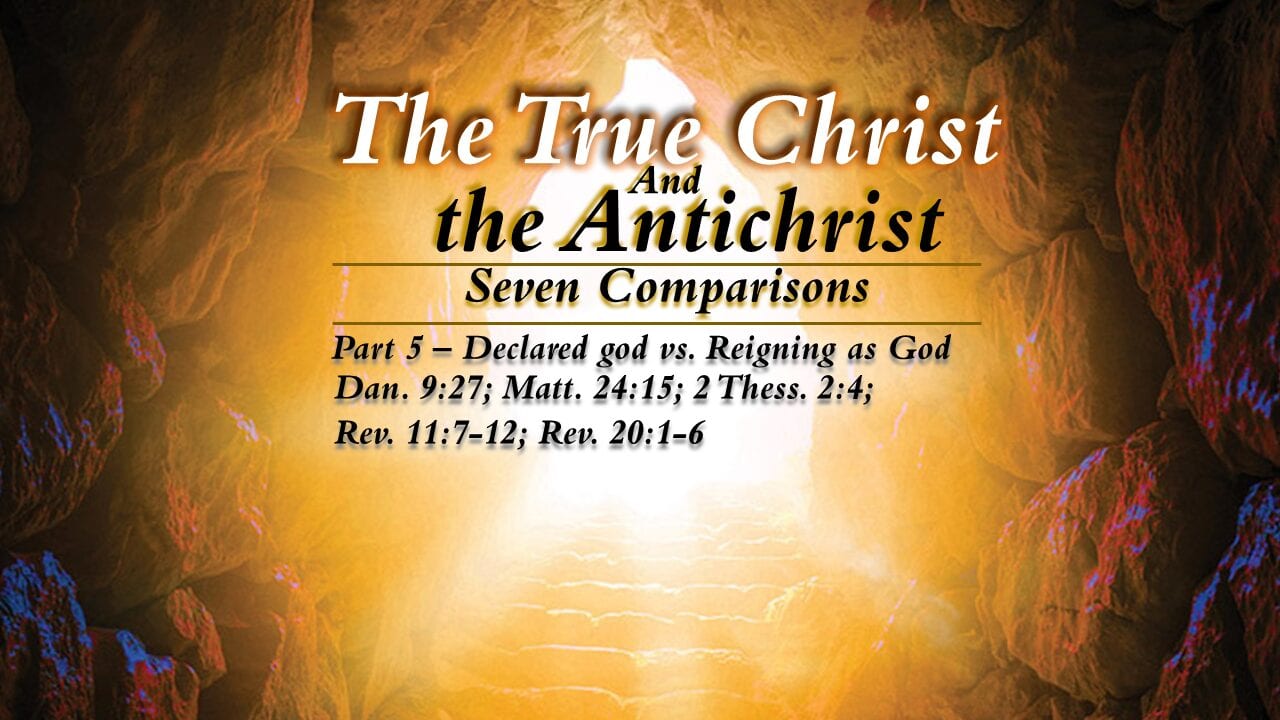 The True Christ and the Antichrist – part 5 – Declared god vs. Resigning as God