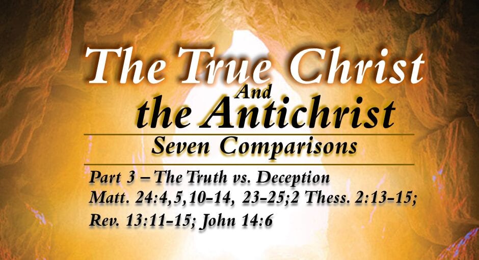 The True Christ and the Antichrist – part 3 – The Truth vs. Deception