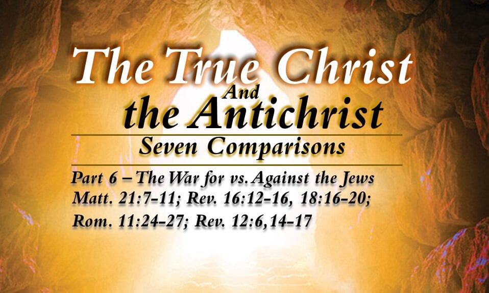 The True Christ and the Antichrist – part 6 – The war against and for the Jews