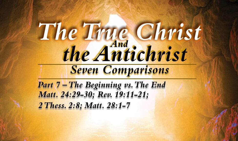 The True Christ and the Antichrist – part 7 – The Beginning and the End