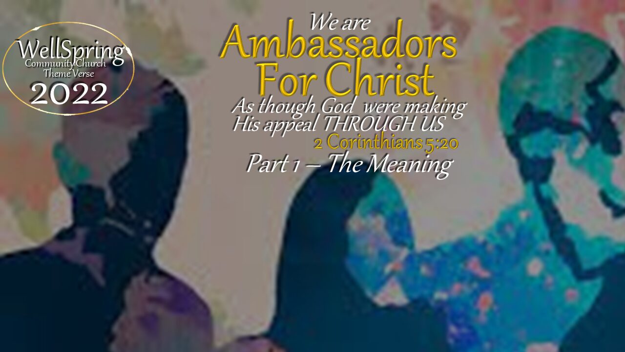 Ambassadors For Christ – part 1 – The Meaning of Ambassadorship