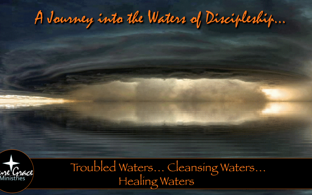 Troubled Waters… Healing Waters… Pure Grace Ministries