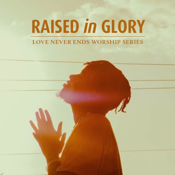 “Raised in Glory”