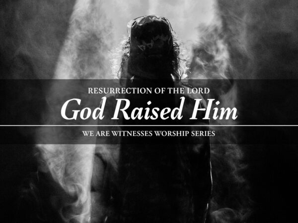 “God Raised Him”