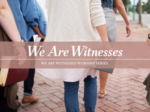 “We Are Witnesses”