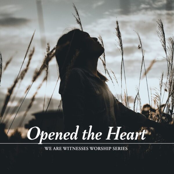 “Opened the Heart”