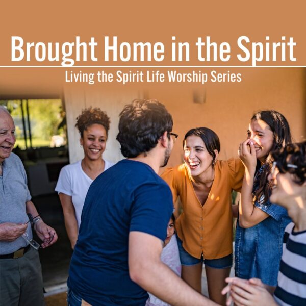 “Brought Home in the Spirit”
