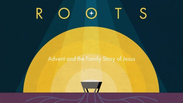 “Advent and the Family Story of Jesus”