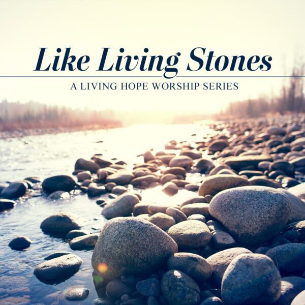 “Like Living Stones”