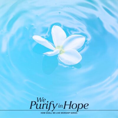 “We Purify in Hope”