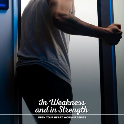 “In Weakness and Strength”