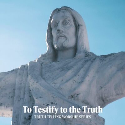 “To Testify to the Truth”