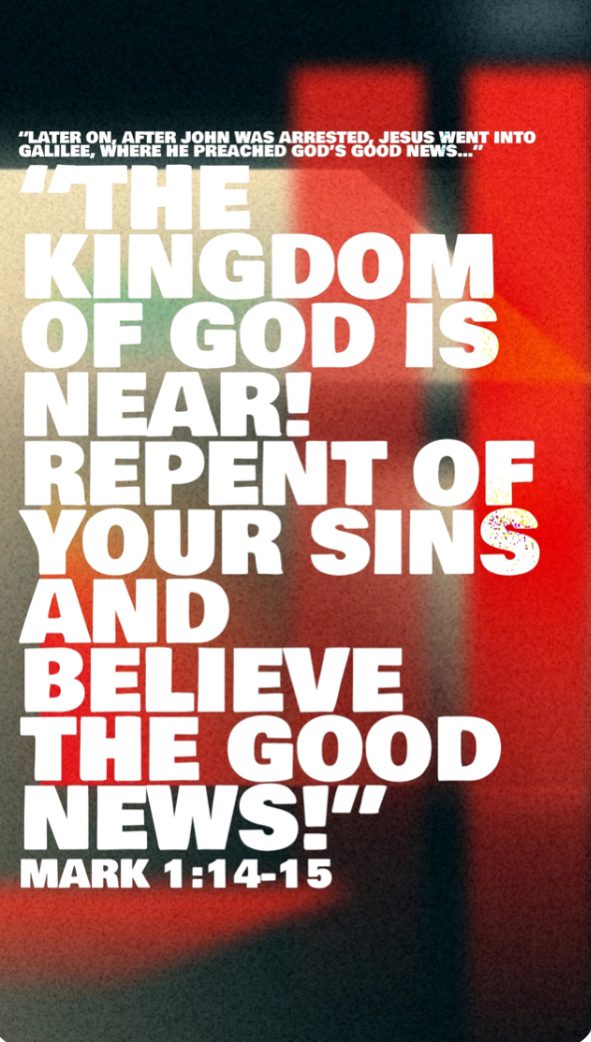The Kingdom of God is at Hand – Repent and Believe.