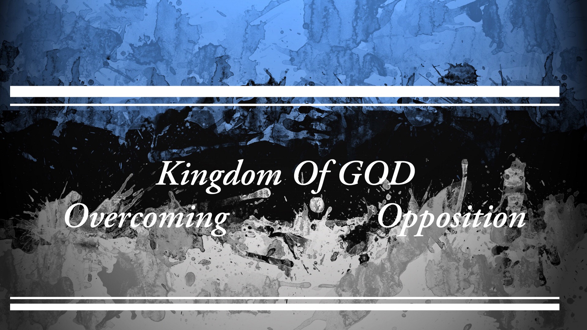 Kingdom Of GOD (Overcoming Opposition)