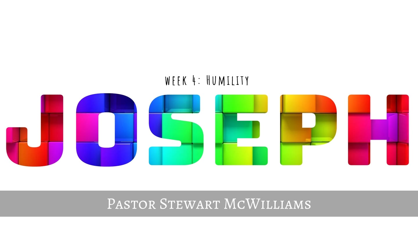 Joseph – Week 4 – Humility – 8th Street