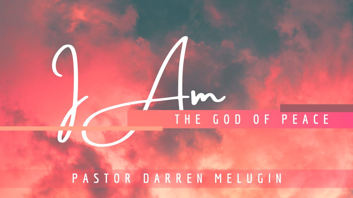 I Am – The God of Peace – Week 4 – Fountain