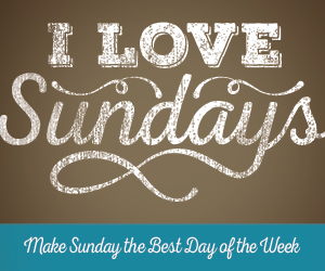 Great Sundays Make Better Families