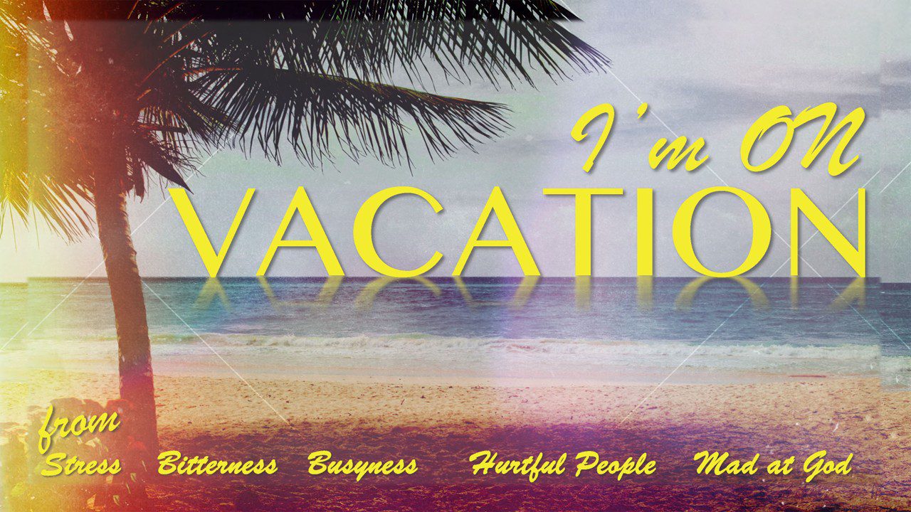 Taking Vacation from Busyness