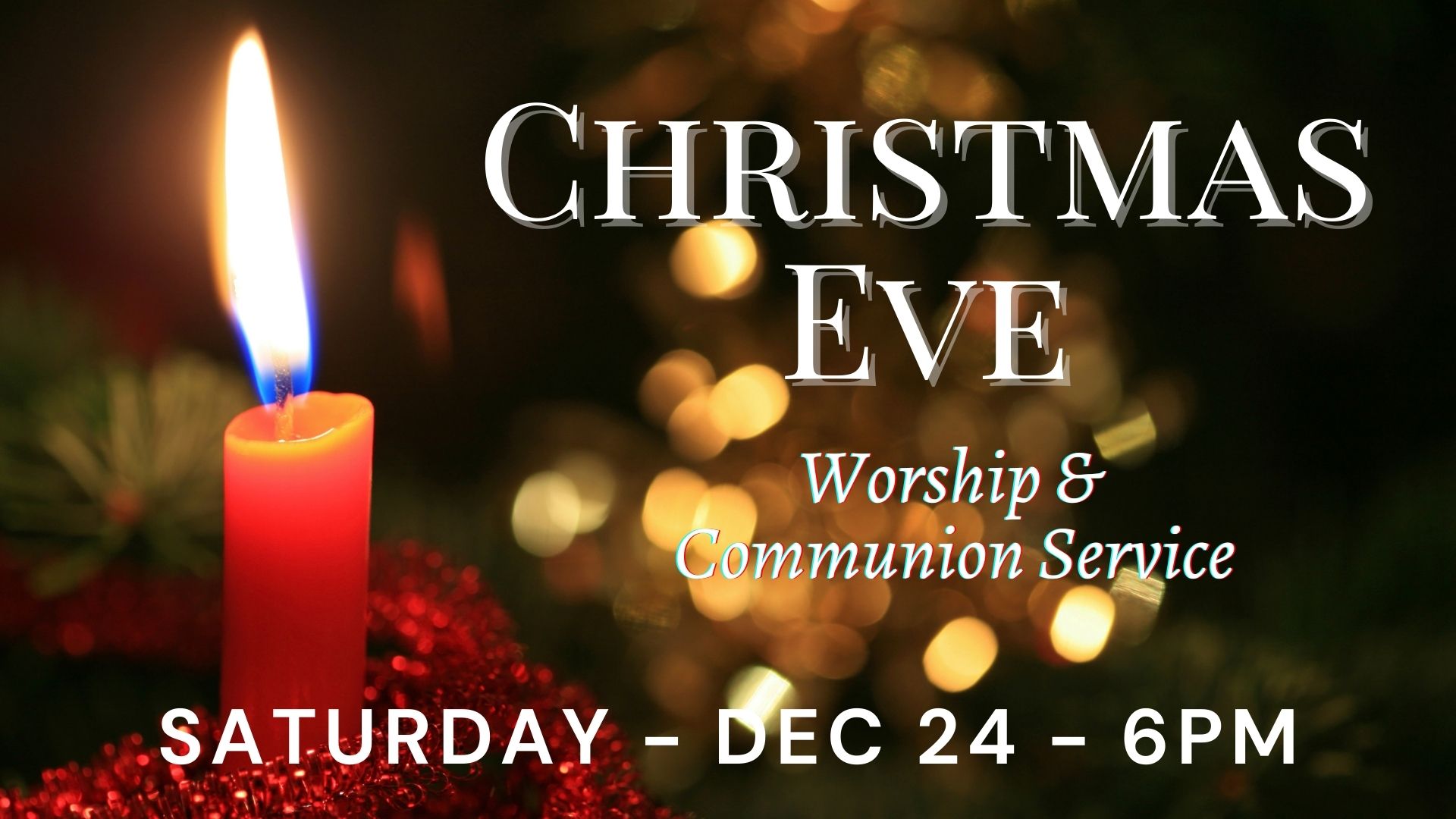 CHRISTMAS EVE WORSHIP & COMUNION SERVICE