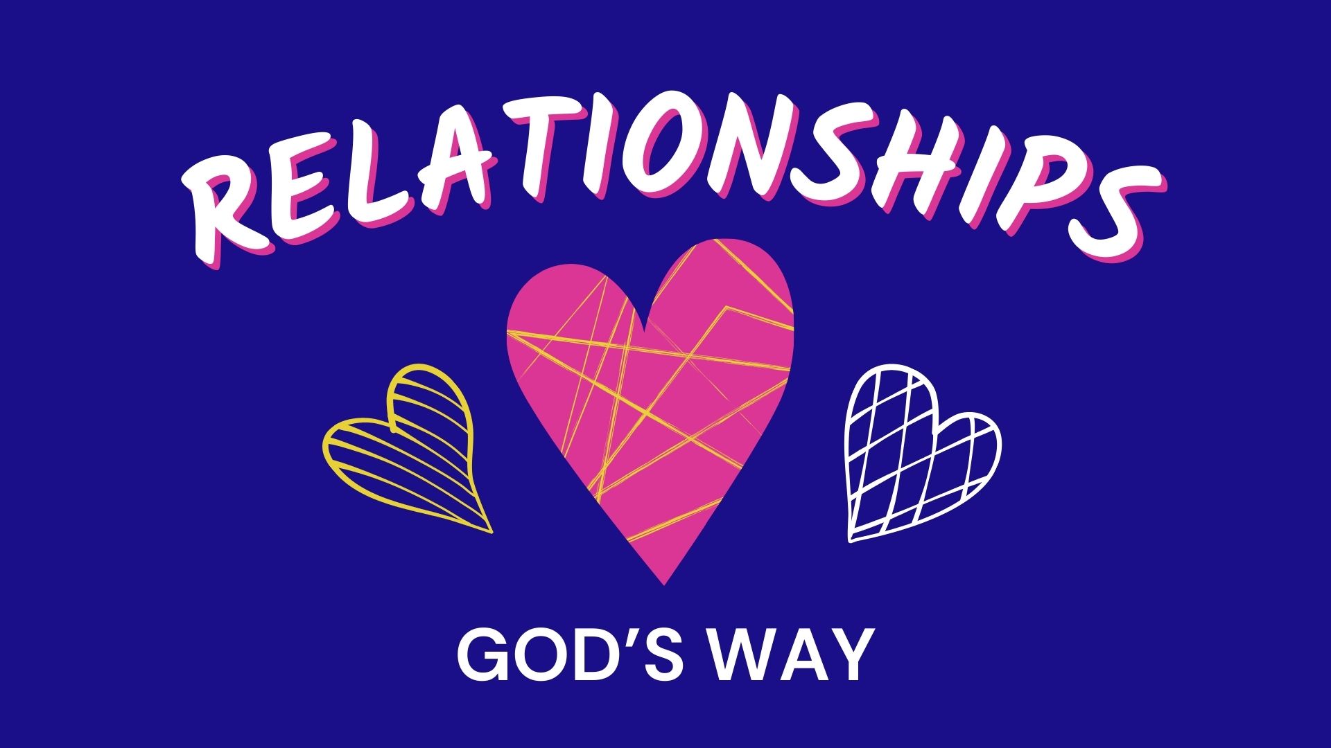 Relationships: God’s Way – Week 1