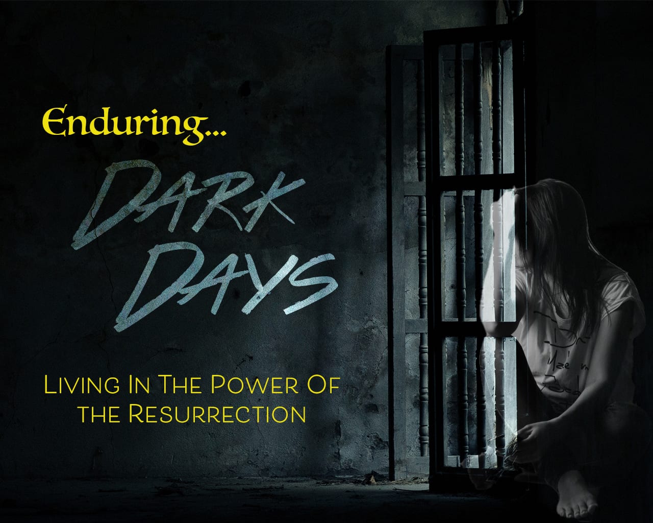 Enduring Dark Days – Living In The Power Of the Resurrection