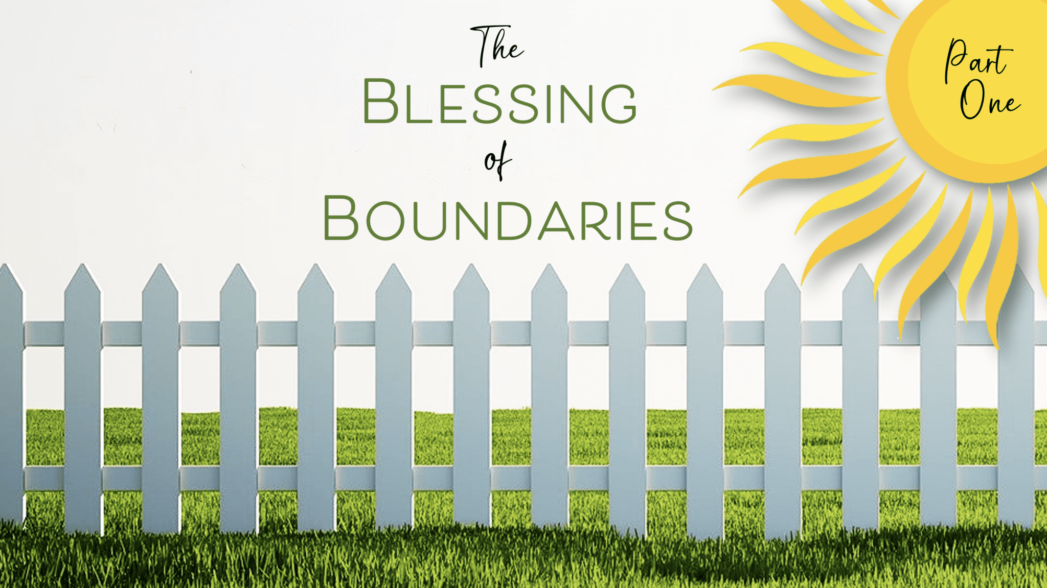 The Blessings Of Boundaries Part I