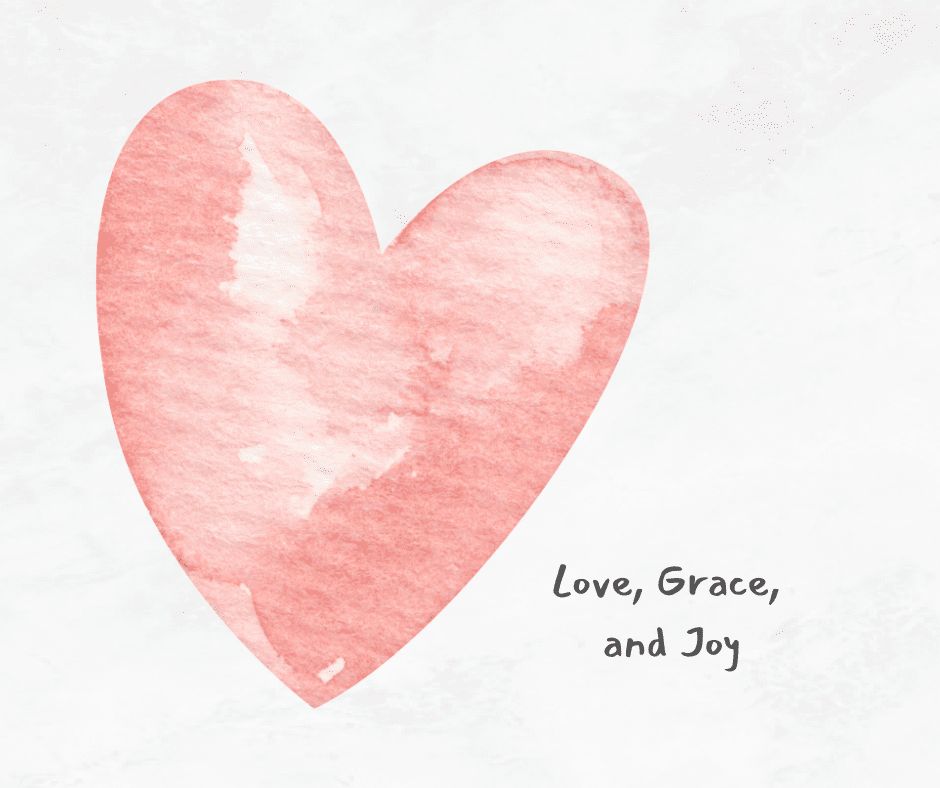 Love, Grace, and Joy
